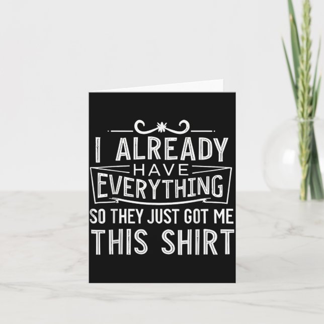 Tarjeta I Already Have Everything So They Just Got Me This (Anverso)