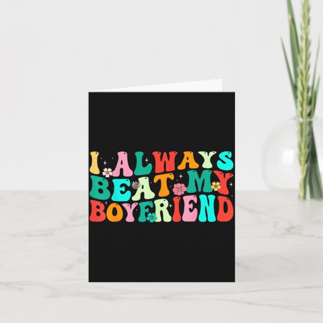 Tarjeta I Always Beat My Boyfriend Funny Relationship Vale (Anverso)