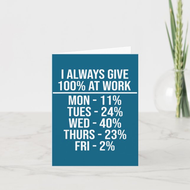 Tarjeta I Always Give 100% At Work Funny Work Quotes Humor (Anverso)