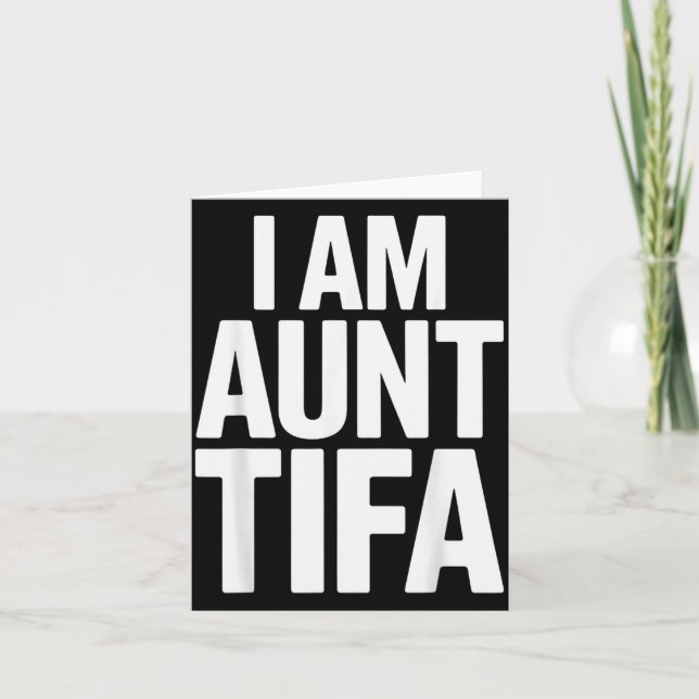 Tarjeta I Am Aunt Tifa Bold Statement Family Humor  (Anverso)