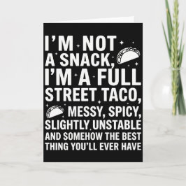 Tarjeta I Am Not A Snack I'm A Full Street Taco Messy