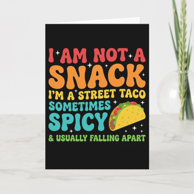 Tarjeta I Am Not A Snack I'm A Full Street Taco Messy (Anverso)