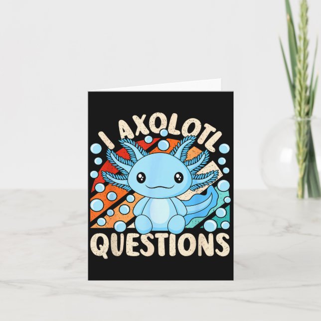 Tarjeta I Axolotl Questions Funny Axolotl Kawaii Men Women (Anverso)
