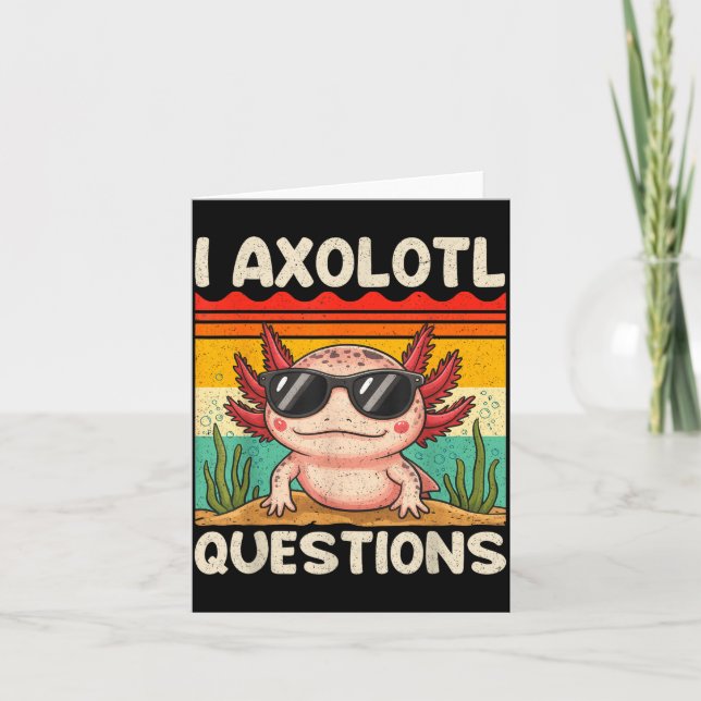 Tarjeta I Axolotl Questions Shirt Funny Axolotl Boy Girls  (Anverso)