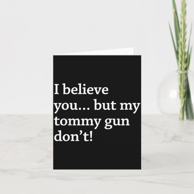 Tarjeta I Believe You... But My Tommy Gun Don’t!  (Anverso)