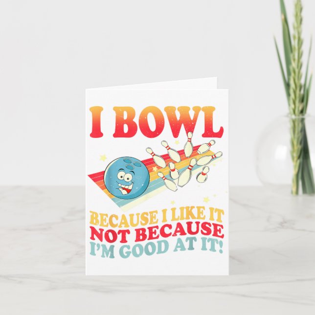 Tarjeta I Bowl Because I Like It Not Because I'm Good At I (Anverso)
