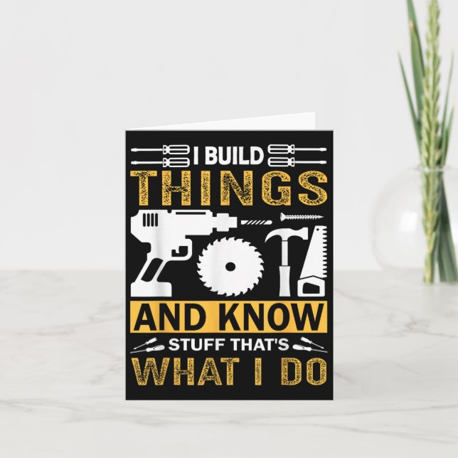 Tarjeta I Build Things And I Know Stuff That's What I Do  (Anverso)