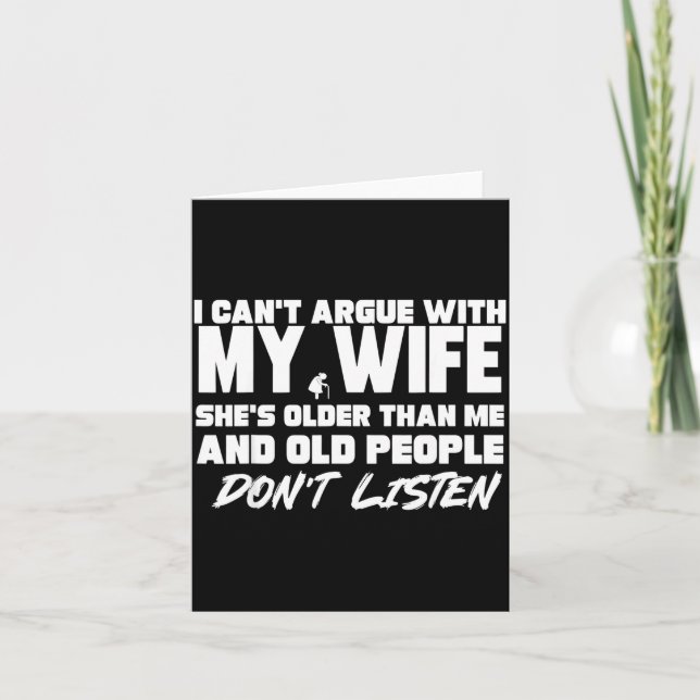 Tarjeta I Can’t Argue With My Wife She’s Older Than Me Mar (Anverso)