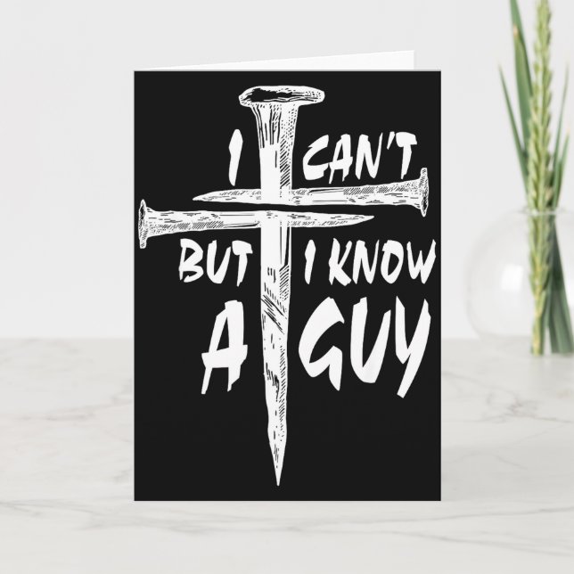 Tarjeta I Can’t But I Know A Guy–3 Nails Cross Christian F (Anverso)