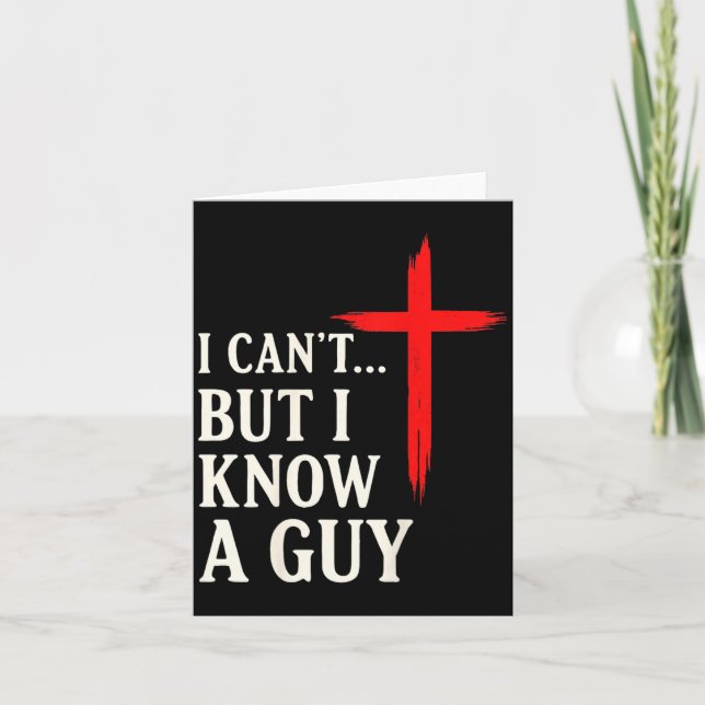 Tarjeta I Can't But I Know A Guy Christian Faith Humor Shi (Anverso)