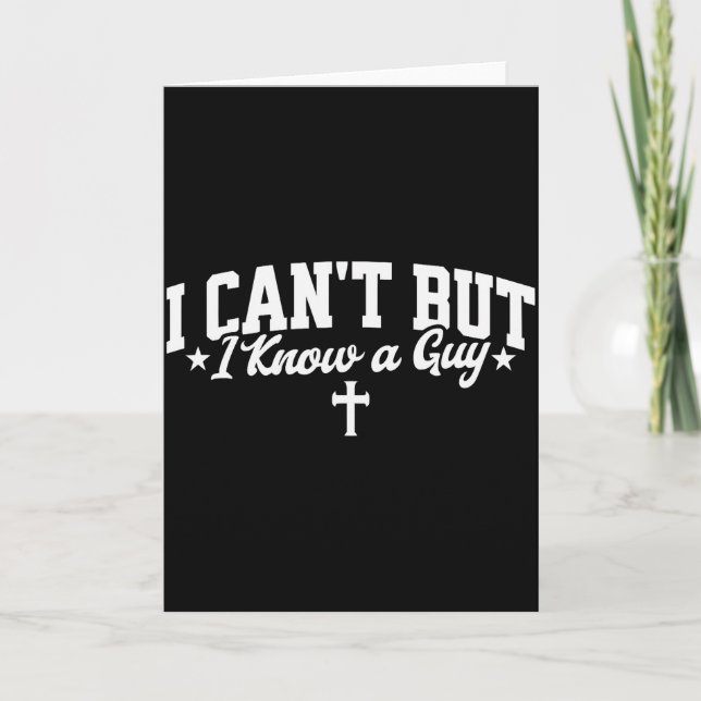 Tarjeta I Cant But I Know A Guy Funny Jesus Christian Cros (Anverso)