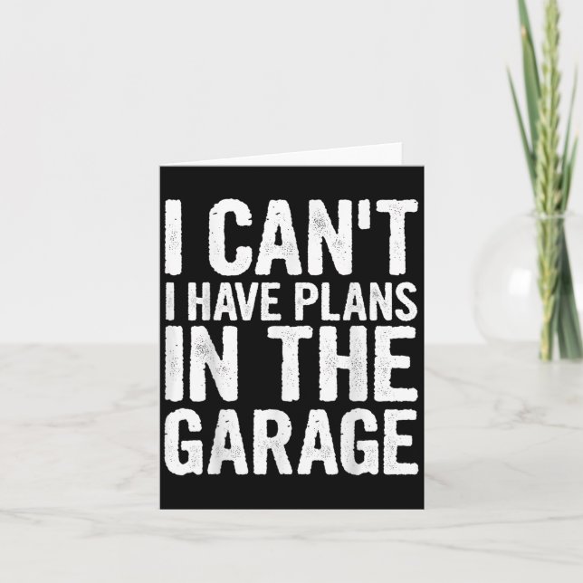 Tarjeta I Cant I Have Plans In The Garage  (Anverso)