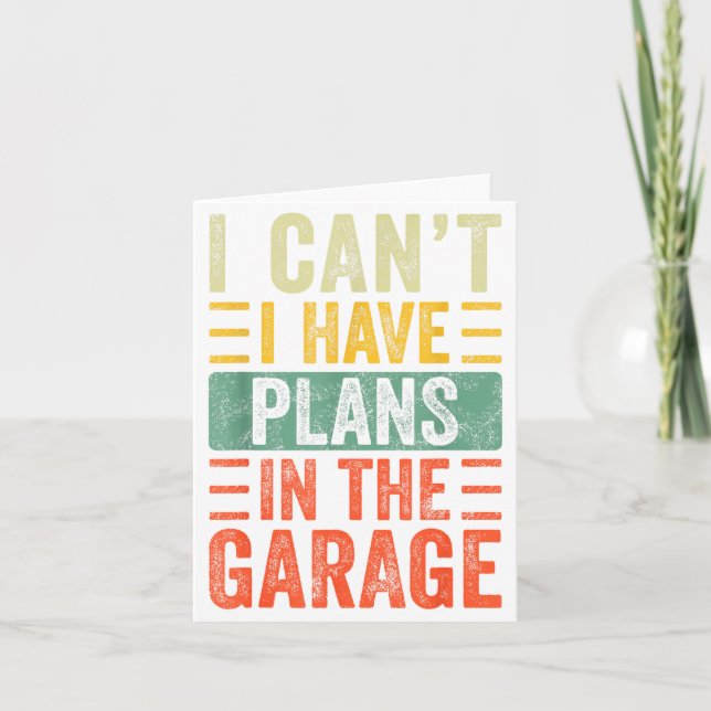 Tarjeta I Can't I Have Plans In The Garage, Funny Car Mech (Anverso)