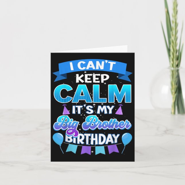 Tarjeta I Cant Keep Calm Its My Big Brother Birthday Shirt (Anverso)