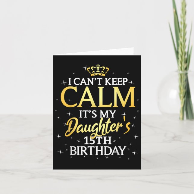 Tarjeta I Cant Keep Calm Its My Daughter 15th Birthday Par (Anverso)