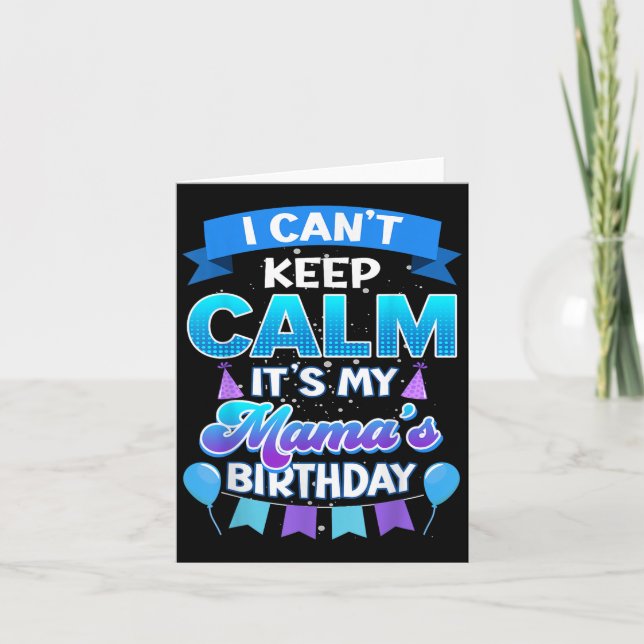 Tarjeta I Cant Keep Calm Its My Mama Birthday Shirt Bday  (Anverso)
