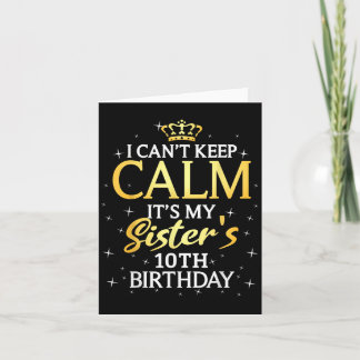 Tarjeta I Cant Keep Calm Its My Sister 10th Birthday Party