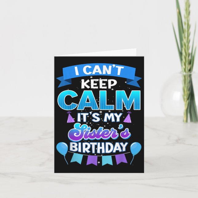 Tarjeta I Cant Keep Calm Its My Sister Birthday Shirt Bday (Anverso)