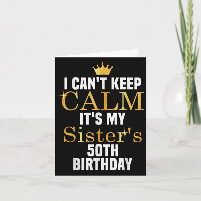 Tarjeta I Cant Keep Calm It's My Sister's 50th Family Matc (Anverso)