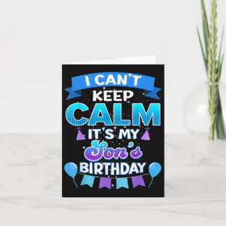 Tarjeta I Cant Keep Calm Its My Son Birthday Shirt Bday 