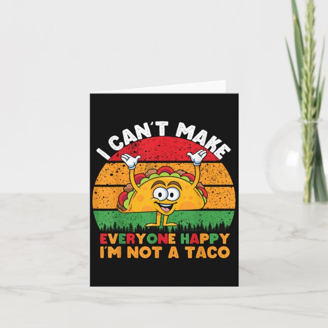 Tarjeta I Can't Make Everyone Happy I'm Not A Taco Funny T (Anverso)