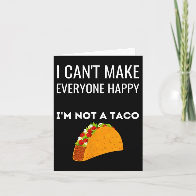 Tarjeta I Can't Make Everyone Happy I'm Not A Taco Funny T (Anverso)