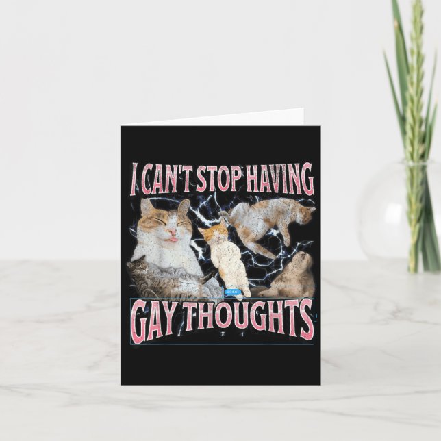Tarjeta I Can't Stop Having Gay Thoughts Funny Cat Meme Bo (Anverso)