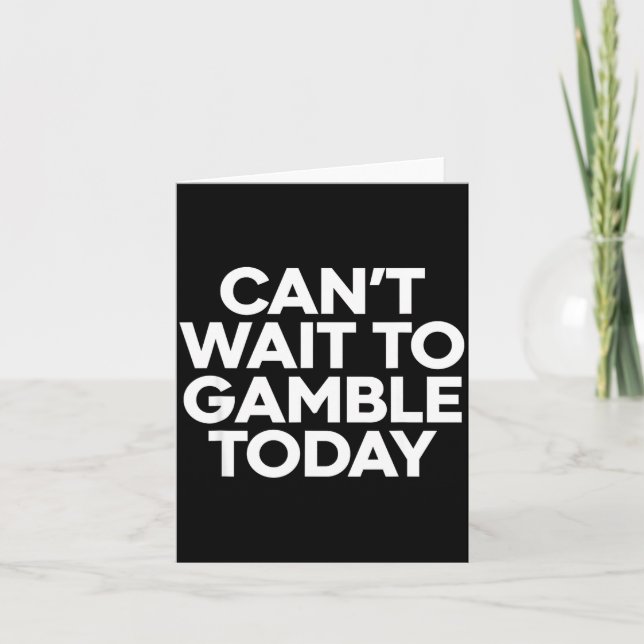 Tarjeta I Cant Wait To Gamble Today Funny Gambling  (Anverso)
