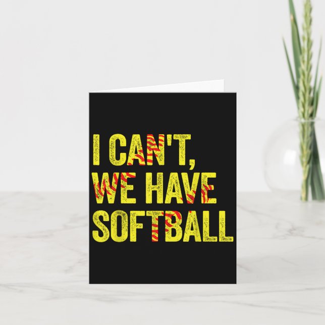 Tarjeta I Can't We Have Softball  (Anverso)