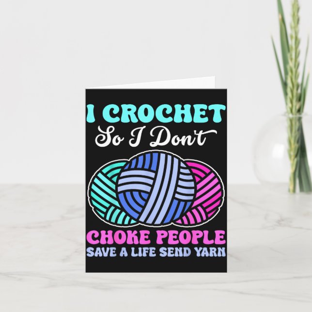 Tarjeta I Crochet So I Don't Choke People Save A Life Send (Anverso)