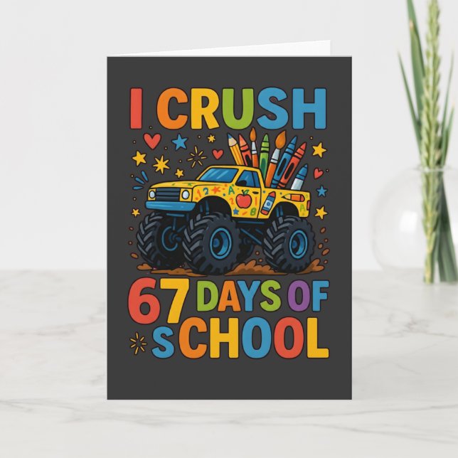 Tarjeta I Crush 67 Days of School Monster Truck Cute. (Anverso)
