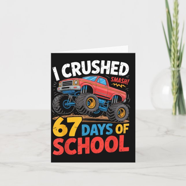 Tarjeta I Crushed 67 Days Of School Shirts Truck Students  (Anverso)