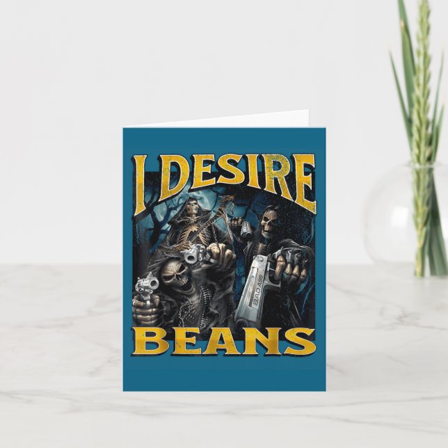 Tarjeta I Desire Beans Funny Hard Skeleton Meme Bootleg  (Anverso)