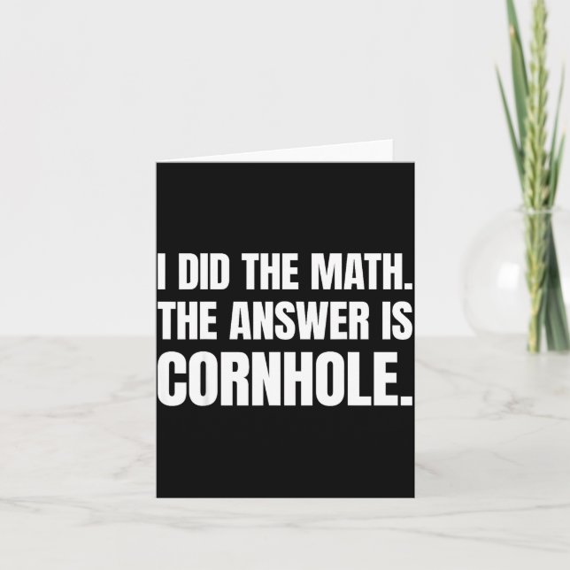 Tarjeta I Did The Math The Answer Is Cornhole  (Anverso)