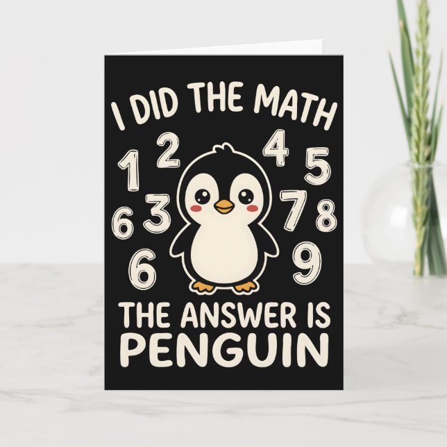 Tarjeta I Did The Math The Answer is Penguin Funny humor (Anverso)