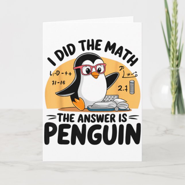 Tarjeta I Did The Math The Answer Is Penguin Funny Math Te (Anverso)