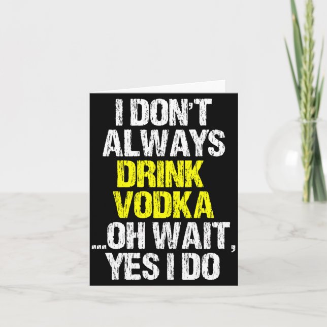 Tarjeta I Don't Always Drink Vodka Funny Drinking Cool Lov (Anverso)