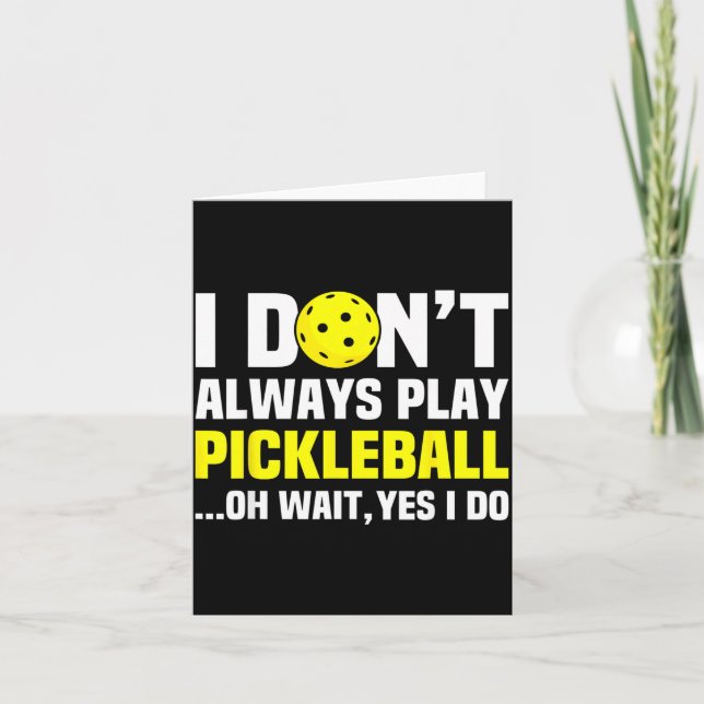 Tarjeta I Don't Always Play Ckleball - Funny Ckleball Play (Anverso)