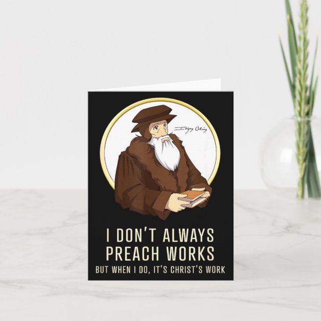 Tarjeta I Don't Always Preach Works - Funny John Calvin Gi (Anverso)