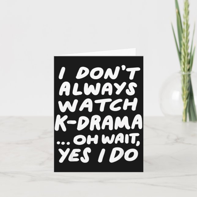Tarjeta I Don't Always Watch K-drama Funny South Korean  (Anverso)
