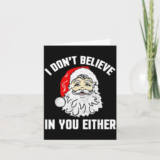 Tarjeta I Don't Believe In You Either - Funny Christmas  (Anverso)
