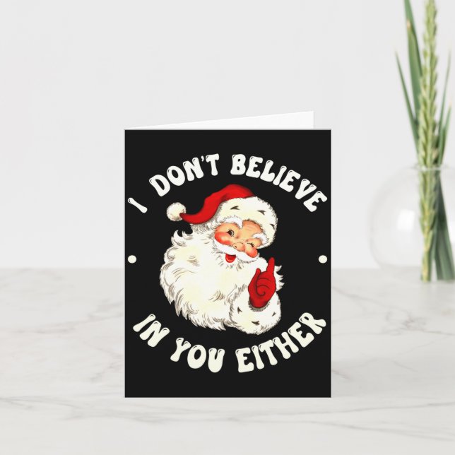 Tarjeta I Don't Believe In You Either, Funny Santa Claus Q (Anverso)