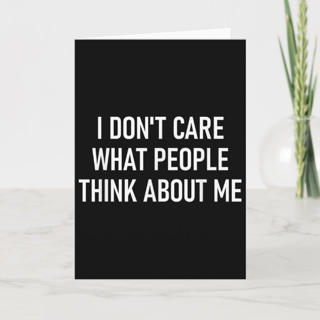 Tarjeta I Don't Care What People Think About Me, Funny, Sa (Anverso)