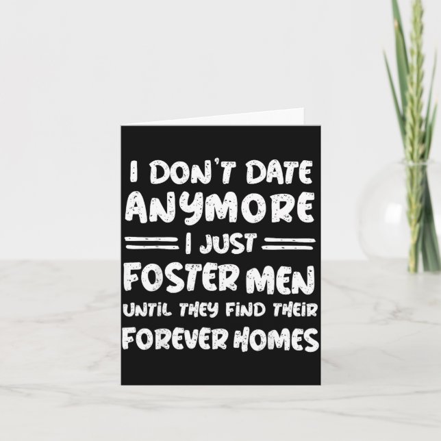 Tarjeta I Don't Date Anymore I Just Foster Men Funny  (Anverso)