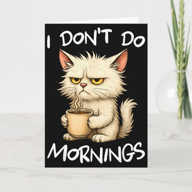 Tarjeta I Don't Do Mornings Funny Quote Coffee Cat Lover G (Anverso)