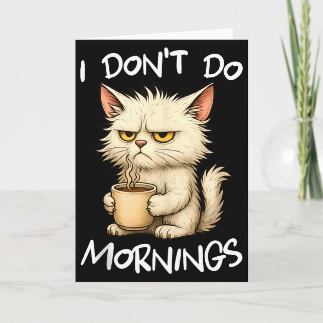 Tarjeta I Don't Do Mornings Funny Quote Coffee Cat Lover G (Anverso)