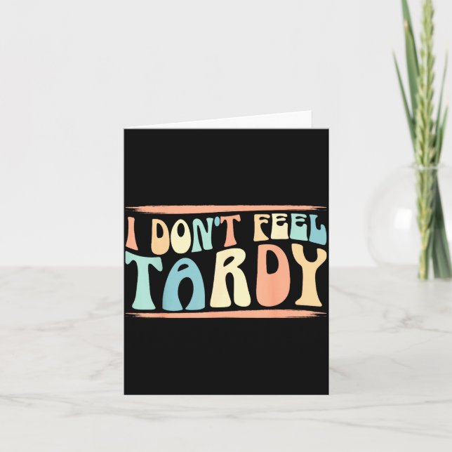 Tarjeta I Don't Feel Tardy Tardiness Funny Sayings Distres (Anverso)