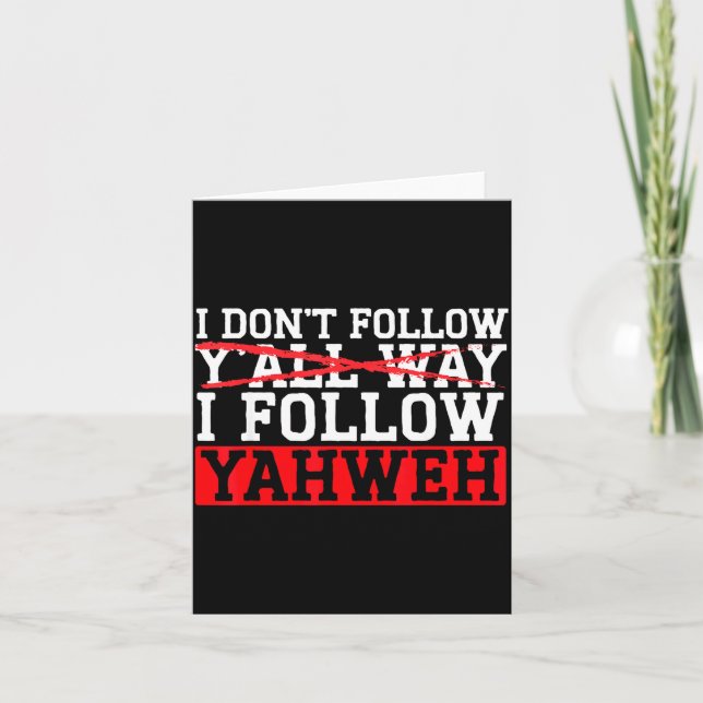 Tarjeta I Don't Follow Y'all Way I Follow Yahweh Christian (Anverso)