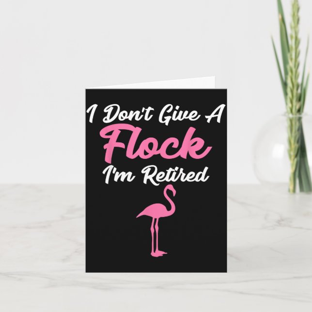 Tarjeta I Don't Give A Flock I'm Retired Funny Flamingo  (Anverso)