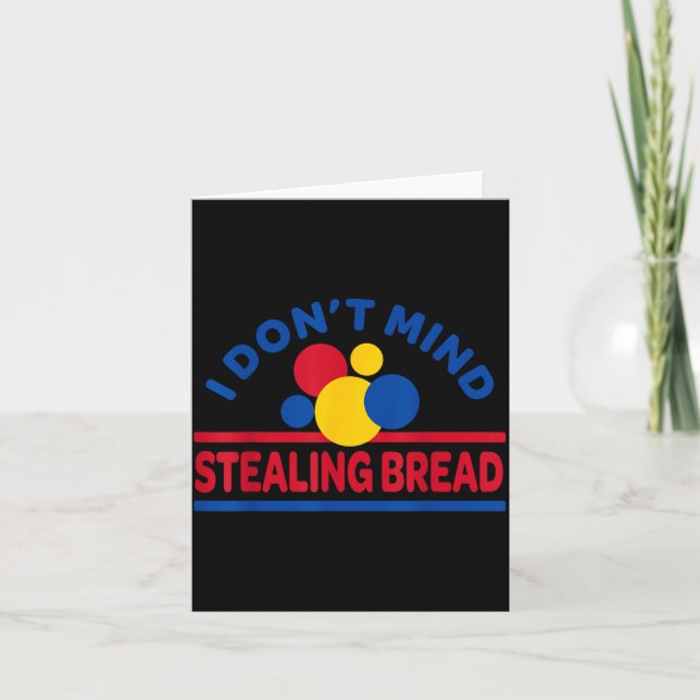 Tarjeta I Don't Mind Stealing Bread  (Anverso)